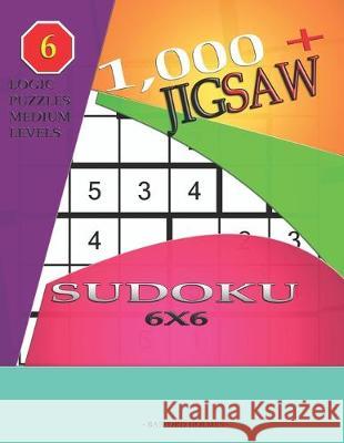 1,000 + sudoku jigsaw 6x6: Logic puzzles medium levels Basford Holmes 9781696551199 Independently Published - książka