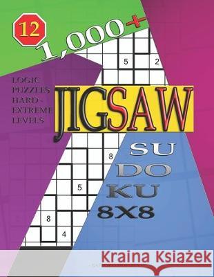 1,000 + sudoku jigsaw 8x8: Logic puzzles hard - extreme levels Basford Holmes 9781698901053 Independently Published - książka