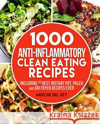 1000 Anti Inflammatory clean eating recipes Del Rey, Merche 9781977531049 Createspace Independent Publishing Platform - książka
