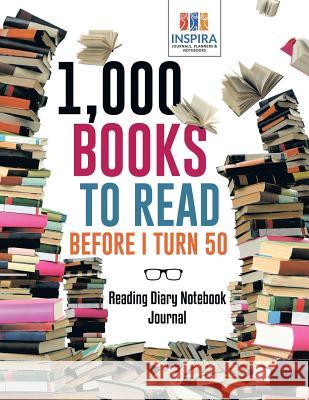 1,000 Books to Read Before I Turn 50 Reading Diary Notebook Journal Inspira Journals, Planners &. Notebooks 9781645212683 Inspira Journals, Planners & Notebooks - książka