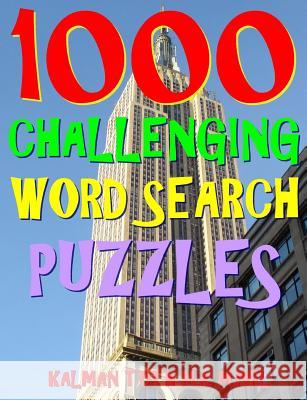 1000 Challenging Word Search Puzzles: Fun Way to Improve Your IQ Kalman Tot 9781983566677 Createspace Independent Publishing Platform - książka