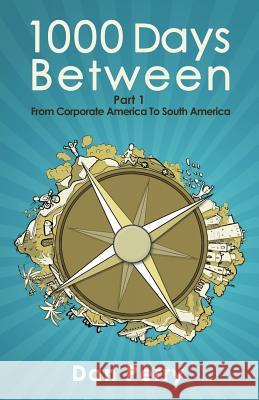 1000 Days Between: From Corporate America To South America Perry, Dan 9781497399471 Createspace - książka