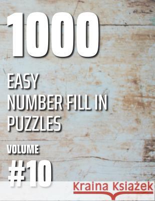 1000 Easy Number Fill In Puzzles Volume #10 Nilo Ballener 9781078419963 Independently Published - książka