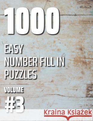 1000 Easy Number Fill In Puzzles Volume #3 Nilo Ballener 9781076105738 Independently Published - książka