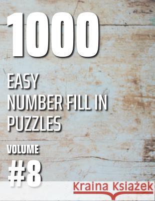 1000 Easy Number Fill In Puzzles Volume #8 Nilo Ballener 9781078419536 Independently Published - książka