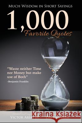 1,000 Favorite Quotes: Much Wisdom in Short Sayings Victor Arias Dave Fiedler 9781515223047 Createspace - książka