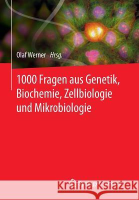 1000 Fragen Aus Genetik, Biochemie, Zellbiologie Und Mikrobiologie Werner, Olaf 9783642549861 Springer Spektrum - książka