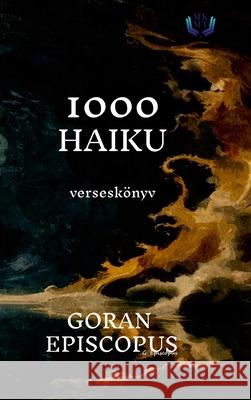 1000 Haiku: versesk?nyv Goran Episcopus 9781300297741 Lulu.com - książka