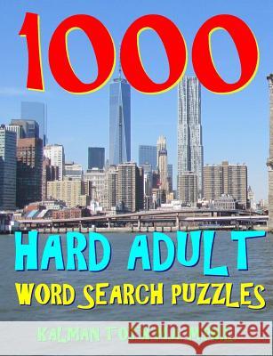 1000 Hard Adult Word Search Puzzles: Fun Way to Improve Your IQ Kalman Tot 9781983637667 Createspace Independent Publishing Platform - książka