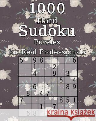 1000 Hard Sudoku Puzzles for Real Professionals: Classic Sudoku - Perfect as a Gift - Sudoku Booklet - incl. Solutions Wohlfahrt, Tommy 9781676416586 Independently Published - książka