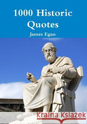 1000 Historic Quotes James Egan 9781326394059 Lulu.com - książka