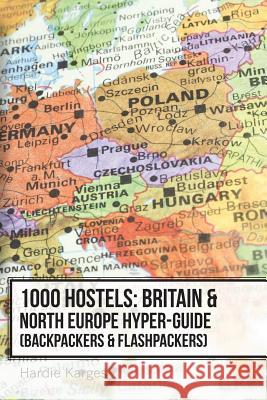 1000 Hostels: Britain & North Europe Hyper-Guide: Backpackers & Flashpackers Hardie Karges 9780988490543 Hypertravel Books - książka