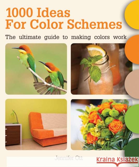 1000 Ideas for Color Schemes: The Ultimate Guide to Making Colors Work Jennifer Ott 9781770857520 Firefly Books - książka