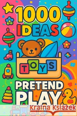 1000 Ideas: Pretend Play: Big adventures for little dreamers Raven, Sam 9798294666156 Independently Published - książka