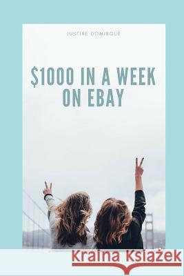 $1000 in a Week on Ebay Justine Domingue 9781795558044 Independently Published - książka