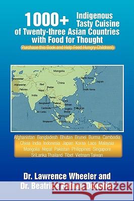 1000+ Indigenous Tasty Cusine of 23 Asian Countries Dr Lawrence Wheeler Dr Beatrice Batnag Donofrio 9781441518965 Xlibris Corporation - książka