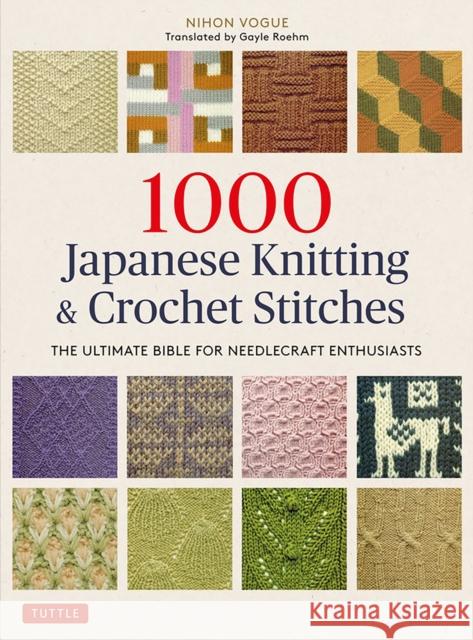 1000 Japanese Knitting & Crochet Stitches: The Ultimate Bible for Needlecraft Enthusiasts Nihon Vogue                              Gayle Roehm 9784805315194 Tuttle Publishing - książka
