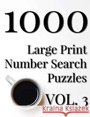 1000 Large Print Number Search Puzzles - Volume 3 Nilo Ballener 9781548700478 Createspace Independent Publishing Platform - książka