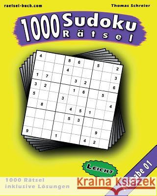 1000 leichte Sudoku Rätsel, Ausgabe 01: 1000 leichte 9x9 Sudoku mit Lösungen, Ausgabe 01 Schreier, Thomas 9781536826104 Createspace Independent Publishing Platform - książka