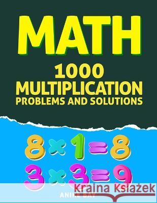 1000 Multiplication: Problems and Solutions Iris Montgomery Anike Bay 9781959877134 Anike Bay - książka