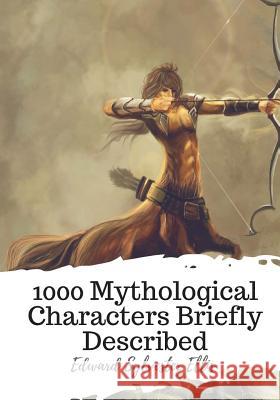 1000 Mythological Characters Briefly Described Edward Sylvester Ellis 9781720398431 Createspace Independent Publishing Platform - książka