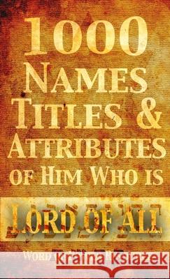 1000 Names, Titles, & Attributes of Him Who is Lord of All Nathaniel Spiers 9781304904782 Lulu.com - książka