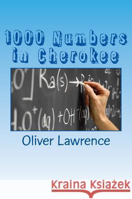 1000 Numbers in Cherokee: A Starter Language Word List Dr Oliver Lawrence 9781494829896 Createspace - książka