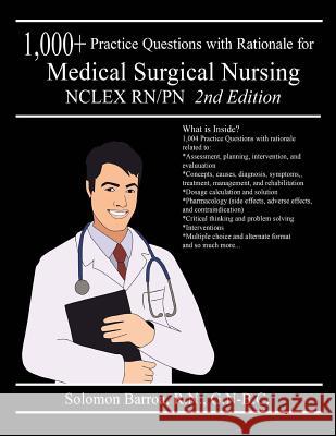 1,000+ Practice Questions with Rationale for Medical Surgical Nursing NCLEX RN/PN Solomon Barro 9781546936022 Createspace Independent Publishing Platform - książka