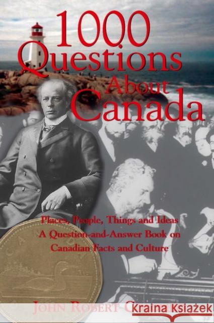 1000 Questions about Canada: Places, People, Things and Ideas, a Question-And-Answer Book on Canadian Facts and Culture John Robert Colombo 9780888822321 Hounslow Press - książka