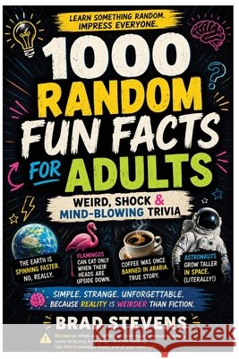1000 Random Fun Facts for Adults: Weird, Shocking & Mind-Blowing Trivia Stevens, Brad 9798185723449 Independently Published - książka