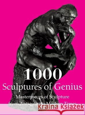 1000 Sculptures of Genius Joseph Manca, Patrick Bade 9781639192274 Parkstone Press USA, Limited - książka