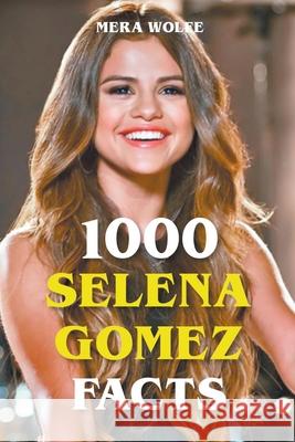 1000 Selena Gomez Facts Wolfe Mera Wolfe 9798201861919 Draft2Digital - książka