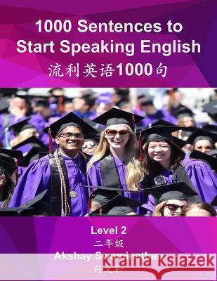 1000 Sentences to Start Speaking English: Level 2 Akshay Swaminathan 9781544671895 Createspace Independent Publishing Platform - książka