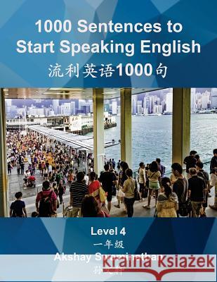 1000 Sentences to Start Speaking English: Level 4 Akshay Swaminathan 9781983408113 Createspace Independent Publishing Platform - książka