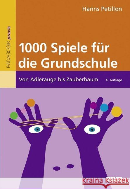 1000 Spiele für die Grundschule : Von Adlerauge bis Zauberbaum Petillon, Hanns 9783407629937 Beltz - książka