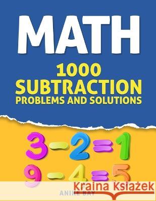 1000 Subtraction: Problems and Solutions Iris Montgomery Anike Bay 9781959877035 Anike Bay - książka