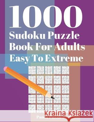 1000 Sudoku Puzzle Books For Adults Easy To Extreme: Brain Games for Adults - Logic Games For Adults - Mind Games Puzzle Panda Puzzle Book 9781693763083 Independently Published - książka