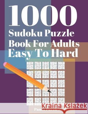 1000 Sudoku Puzzle Books For Adults Easy To Hard: Brain Games for Adults - Logic Games For Adults - Mind Games Puzzle Panda Puzzle Book 9781693767944 Independently Published - książka