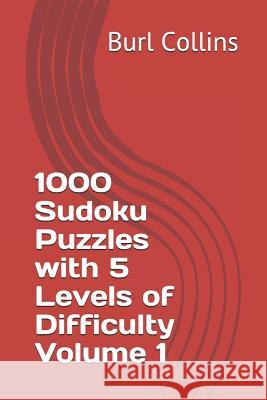 1000 Sudoku Puzzles with 5 Levels of Difficulty Volume 1 Burl Collins 9781730717987 Independently Published - książka