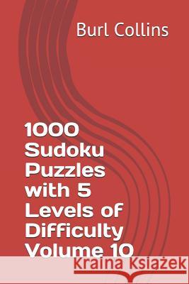 1000 Sudoku Puzzles with 5 Levels of Difficulty Volume 10 Burl Collins 9781730755842 Independently Published - książka