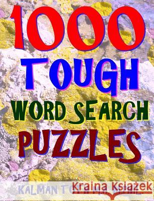 1000 Tough Word Search Puzzles: Fun Way to Improve Your IQ Kalman Tot 9781979067331 Createspace Independent Publishing Platform - książka