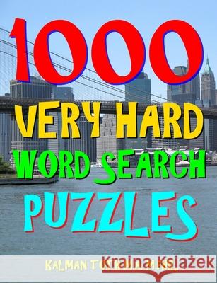 1000 Very Hard Word Search Puzzles: Fun Way to Improve Your IQ Kalman Tot 9781983578632 Createspace Independent Publishing Platform - książka