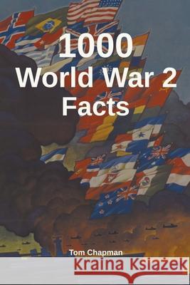 1000 World War 2 Facts Tom Chapman 9781393277163 Tom Chapman - książka