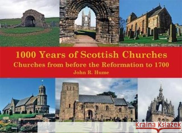 1,000 Years of Scottish Churches: Churches from before the Reformation to 1700 John Hume 9781840337624 Stenlake Publishing - książka