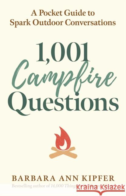 1,001 Campfire Questions: A Pocket Guide to Spark Outdoor Conversations Barbara Ann Kipfer 9781493088621 Falcon Press Publishing - książka