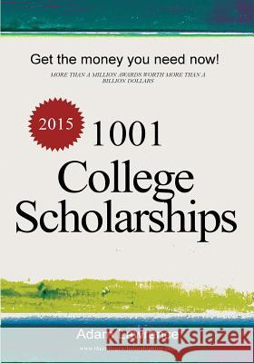 1001 College Scholarships: Billions of Dollars in Free Money for College Adam Lawrence 9780615985497 Archer Books - książka