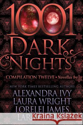 1001 Dark Nights: Compilation Twelve Alexandra Ivy Laura Wright Lorelei James 9781948050104 Evil Eye Concepts, Incorporated - książka