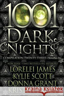 1001 Dark Nights: Compilation Twenty-Three Kylie Scott Donna Grant Kristen Proby 9781970077575 Evil Eye Concepts, Incorporated - książka