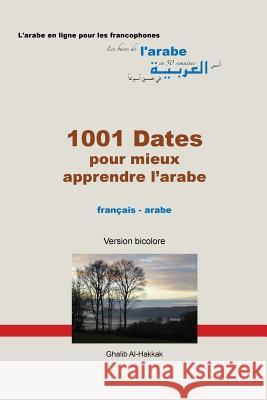 1001 Dates pour mieux apprendre l'arabe: Version bicolore - noms propres en couleur Al-Hakkak, Ghalib 9782903184094 Afnil - książka