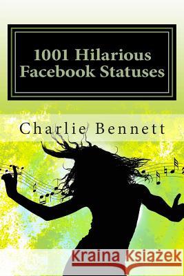 1001 Hilarious Facebook Statuses Charlie Bennett 9781494840792 Createspace - książka